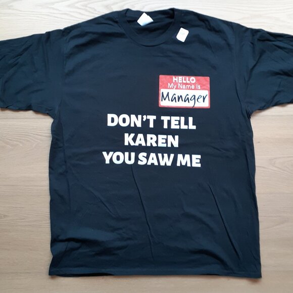 Hello, My Name is Manager - Don't Tell Karen You Saw Me - New XL Black T-Shirt - Picture 2 of 5